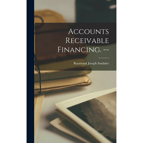 Accounts Receivable Financing. --, (Hardcover)