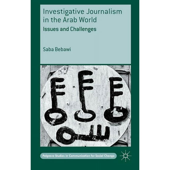Palgrave Studies in Communication for So Investigative Journalism in the Arab World: Issues and Challenges, (Hardcover)