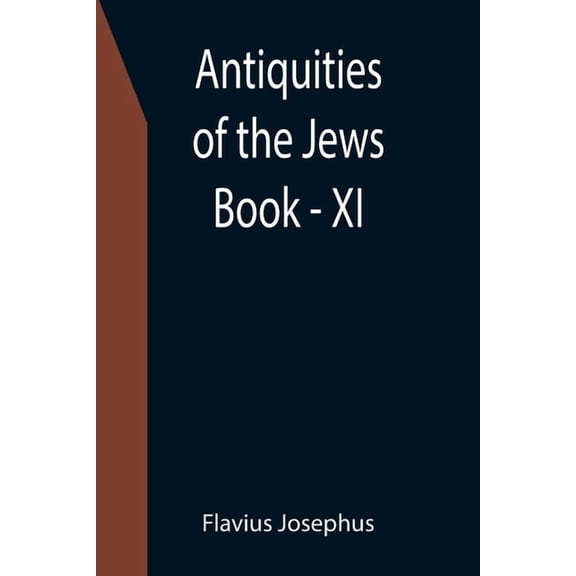 Antiquities of the Jews; Book - XI, (Paperback)