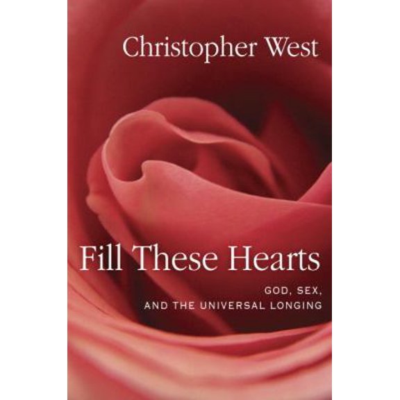 Pre-Owned Fill These Hearts: God, Sex, and the Universal Longing (Hardcover) 0307987132 9780307987136