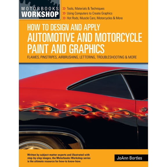 Motorbooks Workshop How to Design and Apply Automotive and Motorcycle Paint and Graphics: Flames, Pinstripes, Airbrushing, Lettering, Troubl, (Paperback)