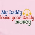 thumbnail image 2 of CafePress - My Daddy Loans Your Daddy Money Infant Bodysuit - Baby Light Bodysuit, Size Newborn - 24 Months, 2 of 4
