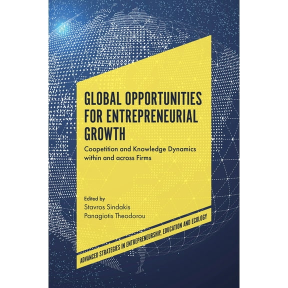 Advanced Strategies in Entrepreneurship, Global Opportunities for Entrepreneurial Growth: Coopetition and Knowledge Dynamics Within and Across Firms, (Hardcover)