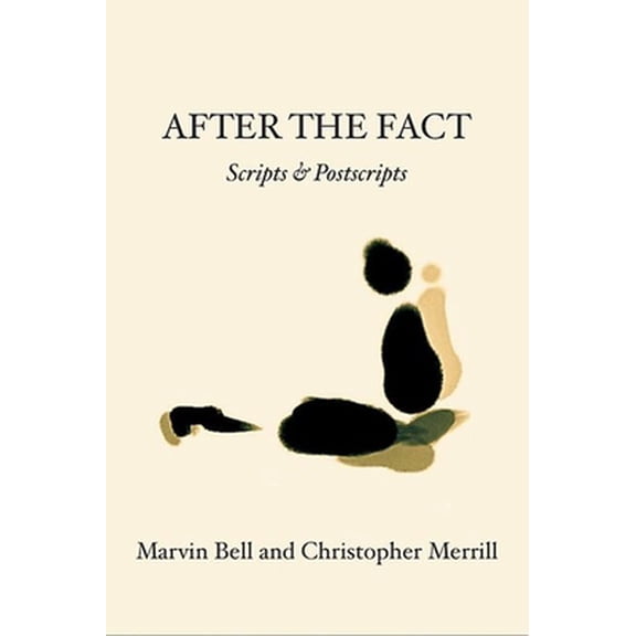 Pre-Owned After the Fact: Scripts & Postscripts (Paperback) by Christopher Merrill, Marvin Bell