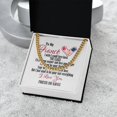 thumbnail image 3 of To My Fiance I Want To Be Your Last Everything Cuban Link Chain Necklace, Cuban Link Chain, Stainless Steel or Yellow Gold, Message Card & Gift Box, 3 of 5