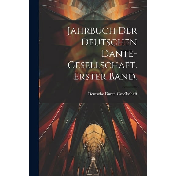 Jahrbuch der deutschen Dante-Gesellschaft. Erster Band. (Paperback)