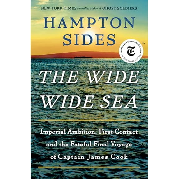 Pre-Owned The Wide Wide Sea: Imperial Ambition, First Contact and the Fateful Final Voyage of Captain James Cook, 9780385544764, 0385544766, Hardcover, First Edition edition