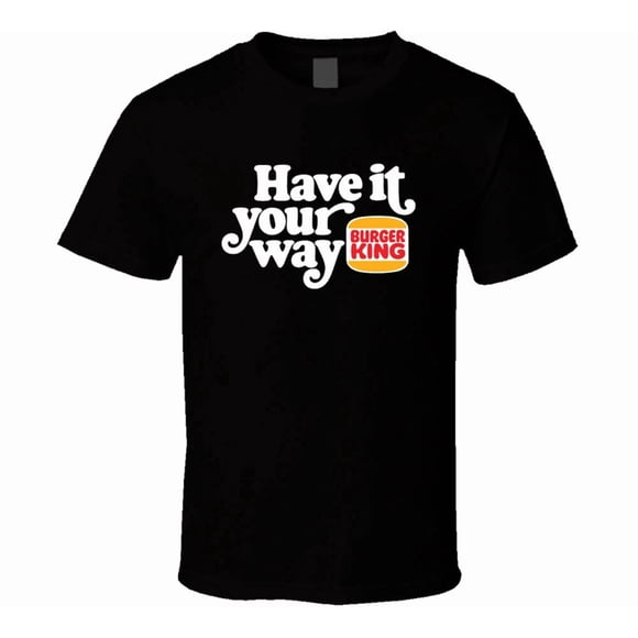 Have It Your Way Burger King Retro Ad Slogan Foodie Logo Unisex T-Shirt T12399, up to size 5XL
