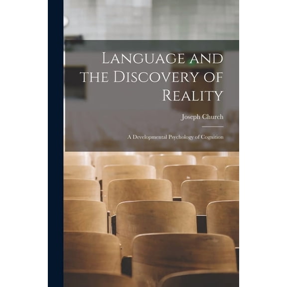 Language and the Discovery of Reality; a Developmental Psychology of Cognition, (Paperback)