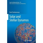 Saas-Fee Advanced Course: Solar and Stellar Dynamos: Saas-Fee Advanced Course 39 Swiss Society for Astrophysics and Astronomy (Paperback)
