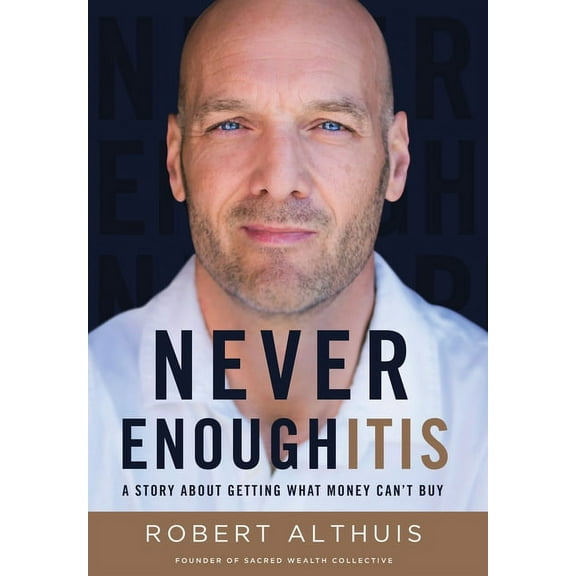 Never Enoughitis: A Story About Getting What Money Can't Buy, (Hardcover)