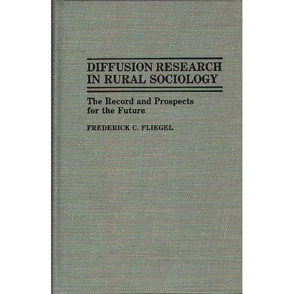 Controversies in Science Diffusion Research in Rural Sociology: The Record and Prospects for the Future, (Hardcover)