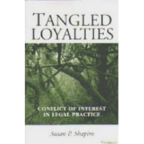 Tangled Loyalties: Conflict of Interest in Legal Practice, (Paperback)