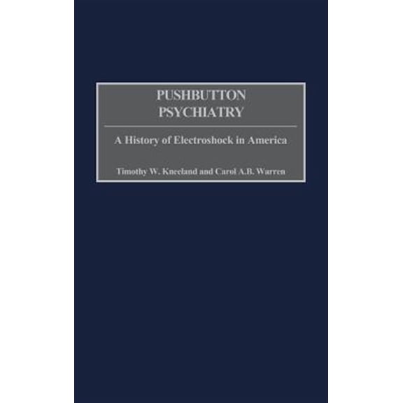Pre-Owned Pushbutton Psychiatry: A History of Electroshock in America, (Hardcover)