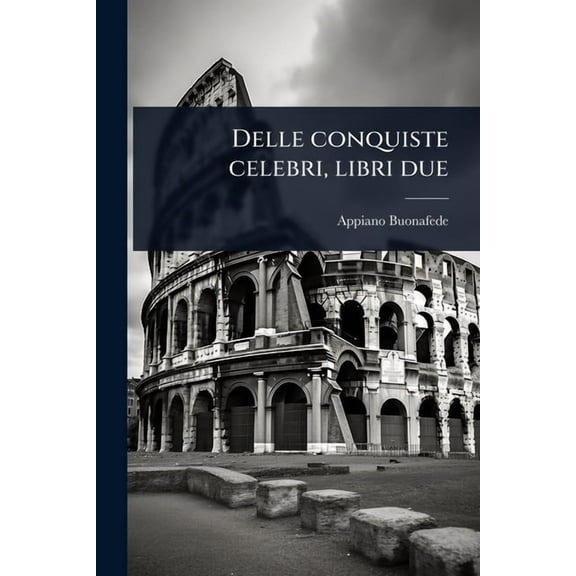 Delle conquiste celebri, libri due, (Paperback)