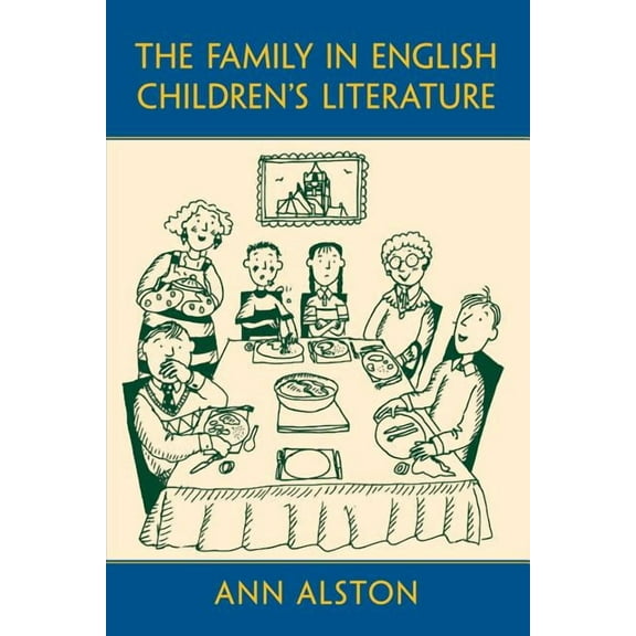 Children's Literature and Culture The Family in English Children's Literature, (Paperback)