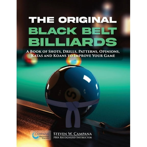 The Original Black Belt Billiards: A Book Of Shots, Drills, Patterns, Opinions, Katas And Koans To Improve Your Game, (Paperback)