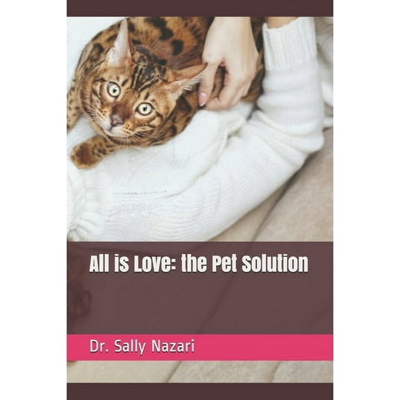 All is Love: the Pet Solution (Paperback)
