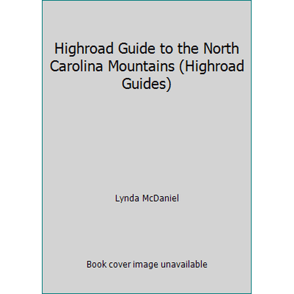 Pre-Owned Highroad Guide to the North Carolina Mountains (Highroad Guides) (Paperback) 0895872765 9780895872760