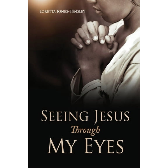 Seeing Jesus Through My Eyes, (Paperback)