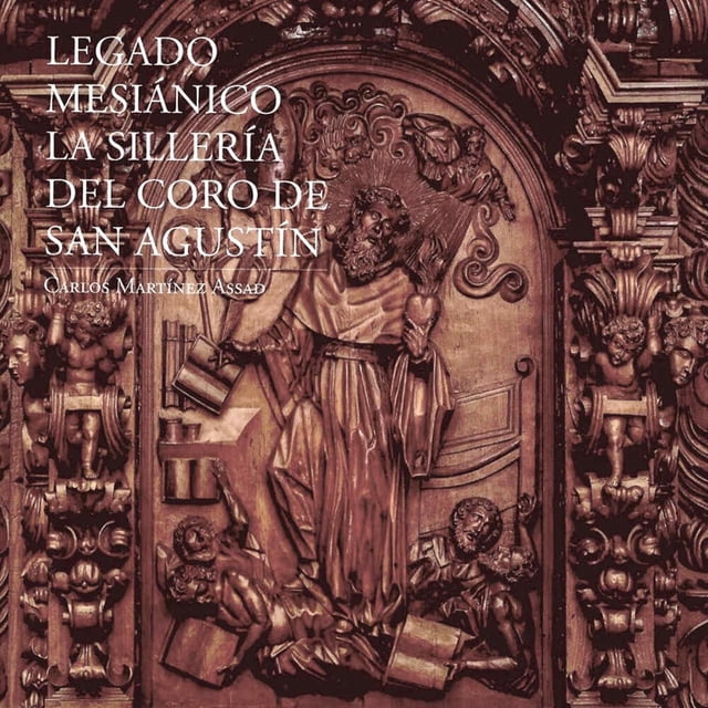 Legado mesiánico la sillería del Coro de San Agustín, de Ca