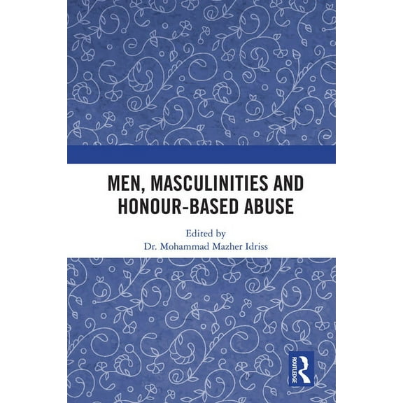 Men, Masculinities and Honour-Based Abuse, (Hardcover)