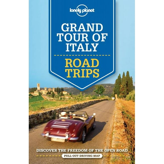 Lonely Planet Road Trips: Lonely Planet Grand Tour of Italy: Road Trips - Paperback