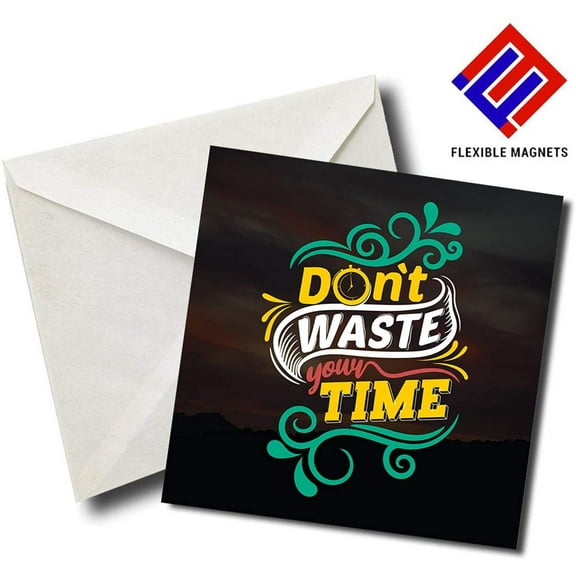 Don't Waste Your Time - Quote Magnet for refrigerator. Great Gift! By Flexible Magnets
