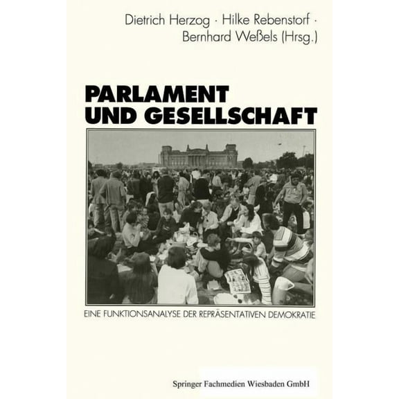 Schriften Des Zentralinstituts FÃ¼r Sozia Parlament Und Gesellschaft: Eine Funktionsanalyse Der ReprÃ¤sentativen Demokratie, Book 73, (Paperback)