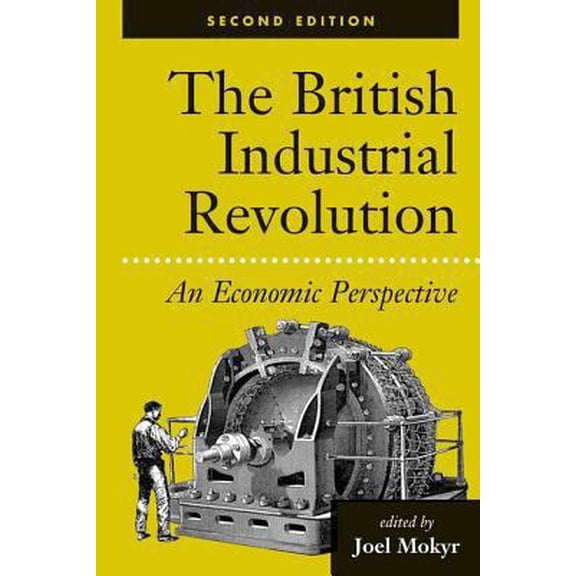 Pre-Owned The British Industrial Revolution: An Economic Perspective (Paperback) 081333389X 9780813333892