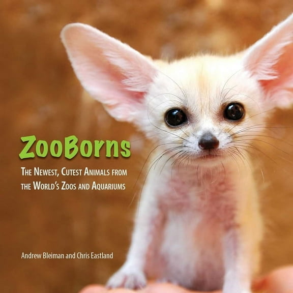 ZooBorns: The Newest, Cutest Animals from the World's Zoos and Aquariums, (Paperback)
