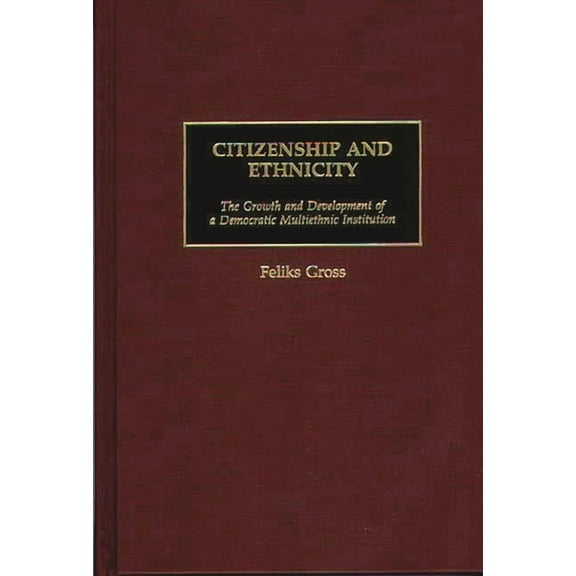 Controversies in Science Citizenship and Ethnicity: The Growth and Development of a Democratic Multiethnic Institution, (Hardcover)