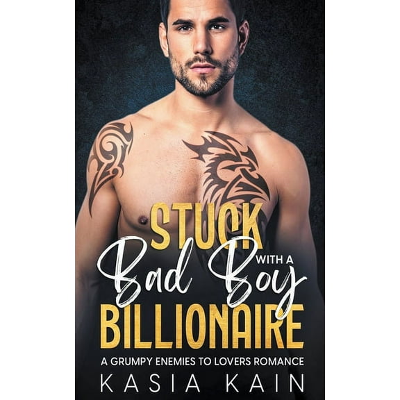 Stuck with a Bad Boy Billionaire: A Grumpy Enemies to Lovers Romance, (Paperback)