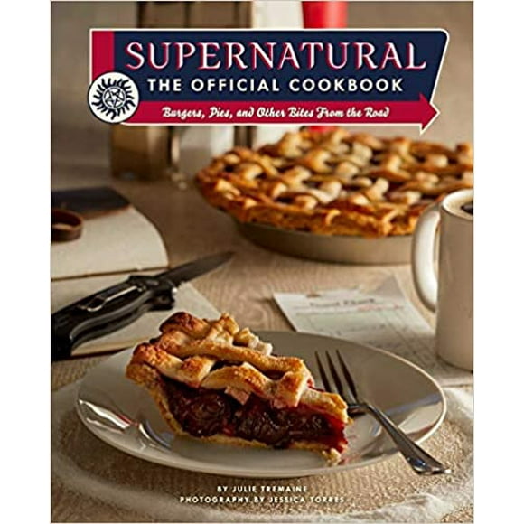 Supernatural: le Livre de Cuisine Officiel - Burgers, Tartes et Autres Bouchées de la Route
