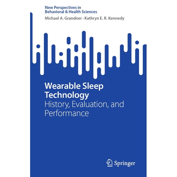 New Perspectives in Behavioral & Health Wearable Sleep Technology: History, Evaluation, and Performance, (Paperback)