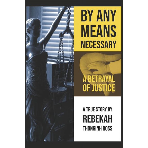 By Any Means Necessary: A Betrayal of Justice (Paperback)