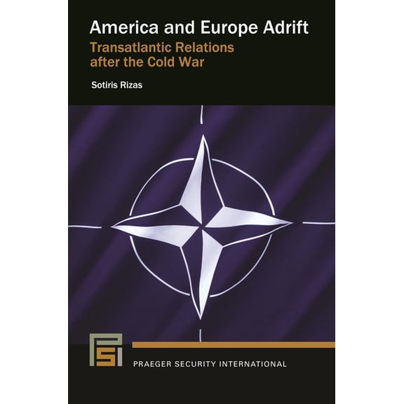 Praeger Security International America and Europe Adrift: Transatlantic Relations After the Cold War, (Hardcover)