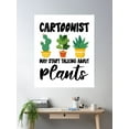 thumbnail image 2 of Cartoonist May Start Talking About Plants, Cartoonist Gardening Plants Design Quote Poster Wall Art, Modern Wall Decor For Living Room Bedroom, 12x18 UNFRAMED, 2 of 3