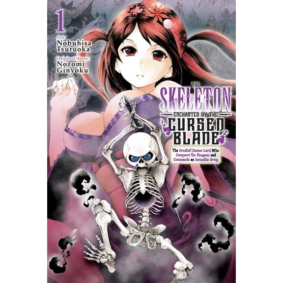 The Skeleton Enchanted by the Cursed Bla The Skeleton Enchanted by the Cursed Blade, Vol. 1: The Greatest Demon Lord, Who Conquers the Dungeon and Commands an In, Book 1, (Paperback)