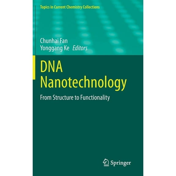 Topics in Current Chemistry Collections DNA Nanotechnology: From Structure to Functionality, (Hardcover)