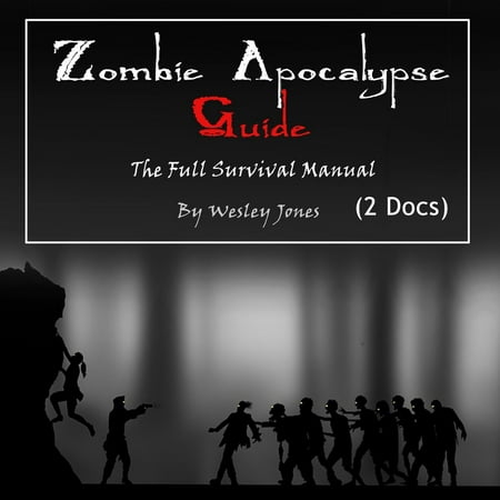Zombie Apocalypse Guide: The Full Survival Manual -