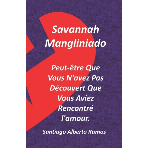 Savannah Mangliniado Peut Etre Que Vous N Avez Pas Decouvert Que Vous Aviez Rencontre L Amour L Heritage Perdu Pour Profiter Des Plus Grands Plaisirs De La Vie Connus Par Elle Dans Les Provinces C