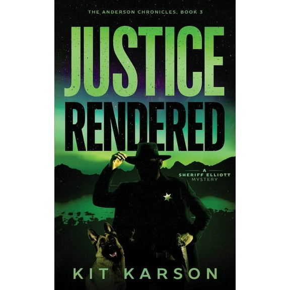 The Anderson Chronicles Justice Rendered: A Sheriff Elliot Mystery, Book 3, (Paperback)