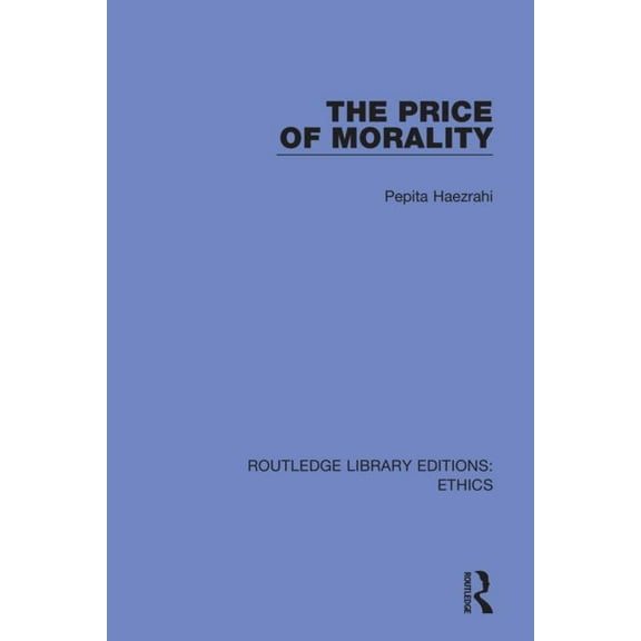 Routledge Library Editions: Ethics The Price of Morality, (Paperback)