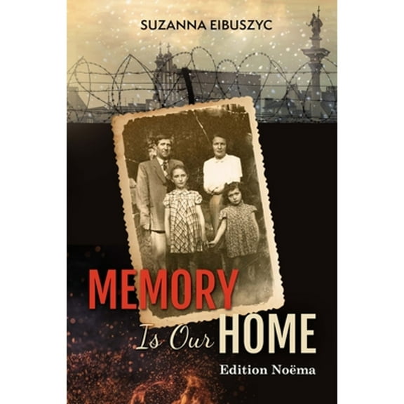 Edition Noema: Memory Is Our Home: Loss and Remembering: Three Generations in Poland and Russia 1917-1960s (Paperback)