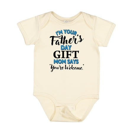

Inktastic I m Your Fathers Day Gift Mom Says You re Welcome Gift Baby Boy or Baby Girl Bodysuit
