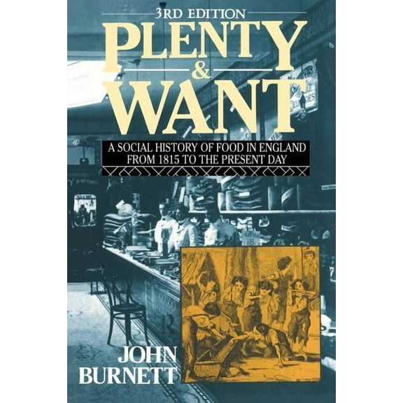 Plenty and Want: A Social History of Food in England from 1815 to the Present Day, (Paperback)
