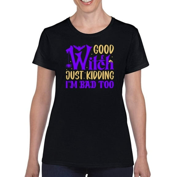 Good Witch. Just Kidding! T-Shirt Women -Image by Shutterstock, Female Small