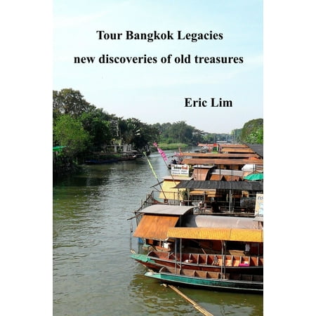 Tour Bangkok Legacies: New Discoveries Of Old Treasures -