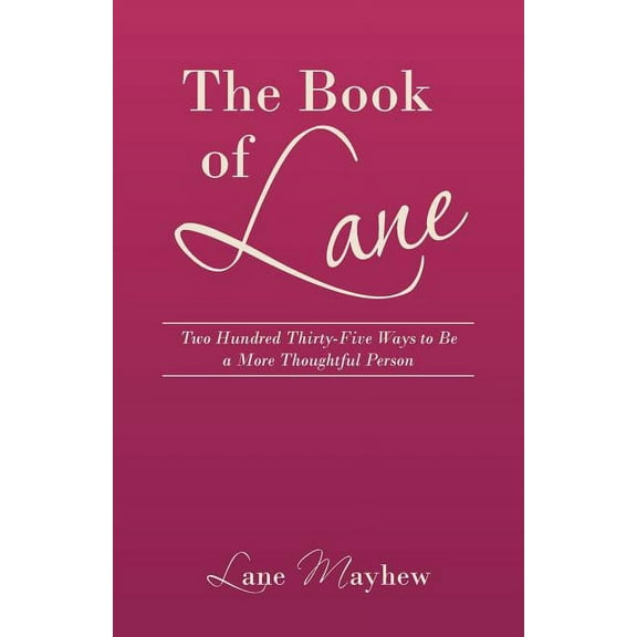 Book of Lane : Two Hundred Thirty-five Ways to Be a More Thoughtful Person